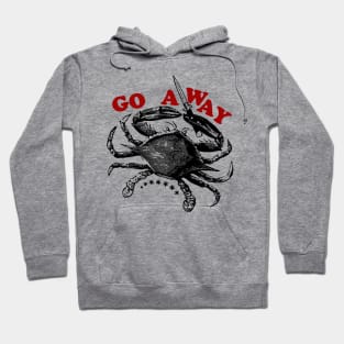 Go Away - crabs Hoodie